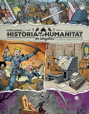 HISTÒRIA DE LA HUMANITAT EN VINYETES EDICIÓ EN CATALÀ # 07 LA CRISI DE LA BAIXA EDAT MITJANA | 9788410390850 | NORBERTO FERNÁNDEZ - EMMA PUMAROLA - JOSEP ARNAU | Universal Cómics