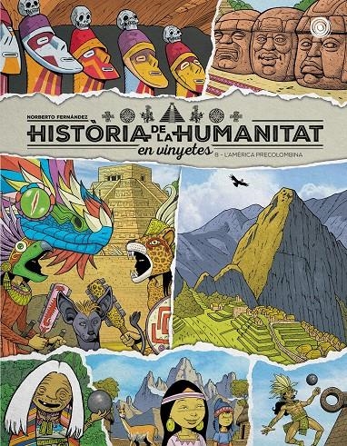 HISTÒRIA DE LA HUMANITAT EN VINYETES EDICIÓ EN CATALÀ # 08 L'AMÈRICA PRECOLOMBINA | 9791388074004 | NORBERTO FERNÁNDEZ