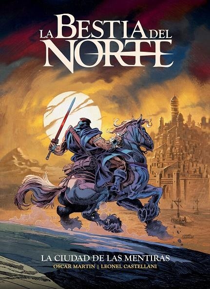 LA BESTIA DEL NORTE, LA CIUDAD DE LAS MENTIRAS | 9788412947779 | OSCAR MARTIN - LEONEL CASTELLANI - ROBERT E. HOWARD | Universal Cómics