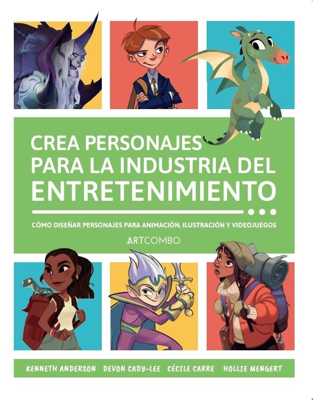 CREA PERSONAJES PARA LA INDUSTRIA DEL ENTRETENIMIENTO | 9788426738745 | ANDERSON, KENNET/CADY-LEE , DEVON/CARRE, CÉCILE/MENGERT, HOLLIE | Universal Cómics