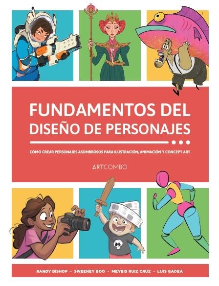 FUNDAMENTOS DEL DISEÑO DE PERSONAJES | 9788426738721 | RANDY BISHOP - SWEENEY BOO - MEYBIS RUIZ CRUZ - LUIS GADEA | Universal Cómics