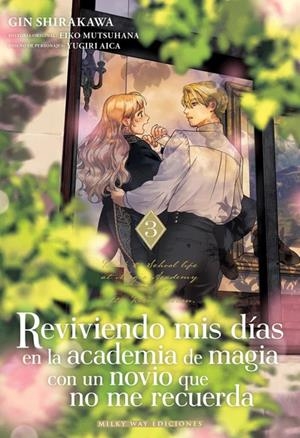 REVIVIENDO MIS DÍAS EN LA ACADEMIA DE MAGIA CON UN NOVIO QUE NO ME RECUERDA # 03 | 9791388055157 | GIN SHIRAKAWA - EIKO MUTSUHANA | Universal Cómics