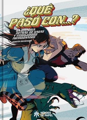 ¿QUÉ PASÓ CON...? LA HISTORIA DETRÁS DE SAGAS Y VIDEOJUEGOS ABANDONADOS | 9788419084736 | ADRIÁN GRANADOS | Universal Cómics