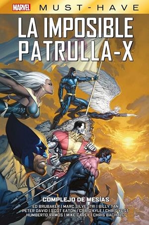 2AMA MARVEL MUST-HAVE LA IMPOSIBLE PATRULLA-X # 10 COMPLEJO DE MESÍAS | 9999900125849 | MIKE CAREY - MARC SILVESTRI - SCOTT EATON - ED BRUBAKER - PETER DAVID - HUMBERTO RAMOS | Universal Cómics