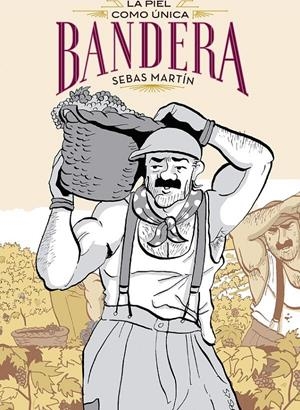 LA PIEL COMO ÚNICA BANDERA | 9788410264526 | SEBAS MARTÍN | Universal Cómics