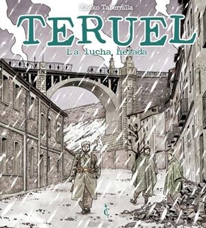 TERUEL, LA LUCHA HELADA | 9791399113075 | ENEKO TABERNILLA