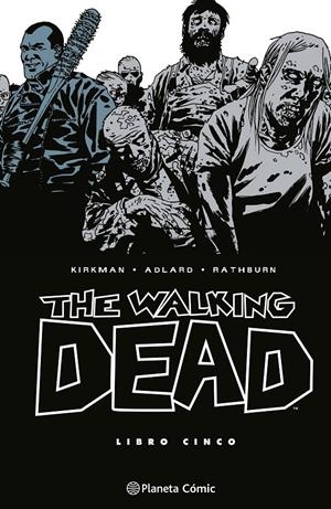 THE WALKING DEAD INTEGRAL # 05 | 9788410471184 | ROBERT KIRKMAN - CHARLIE ADLARD - CLIFF RATHBURN - TONY MOORE | Universal Cómics