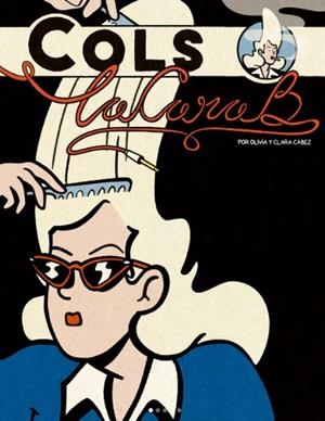 COLS, LA CARA B | 9791399121605 | CLARA CÁBEZ - OLIVIA CÁBEZ | Universal Cómics