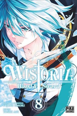 WISTORIA, WAND & SWORD # 08 | 9782811699109 | TOSHI AOI - FUJINO OMORI | Universal Cómics