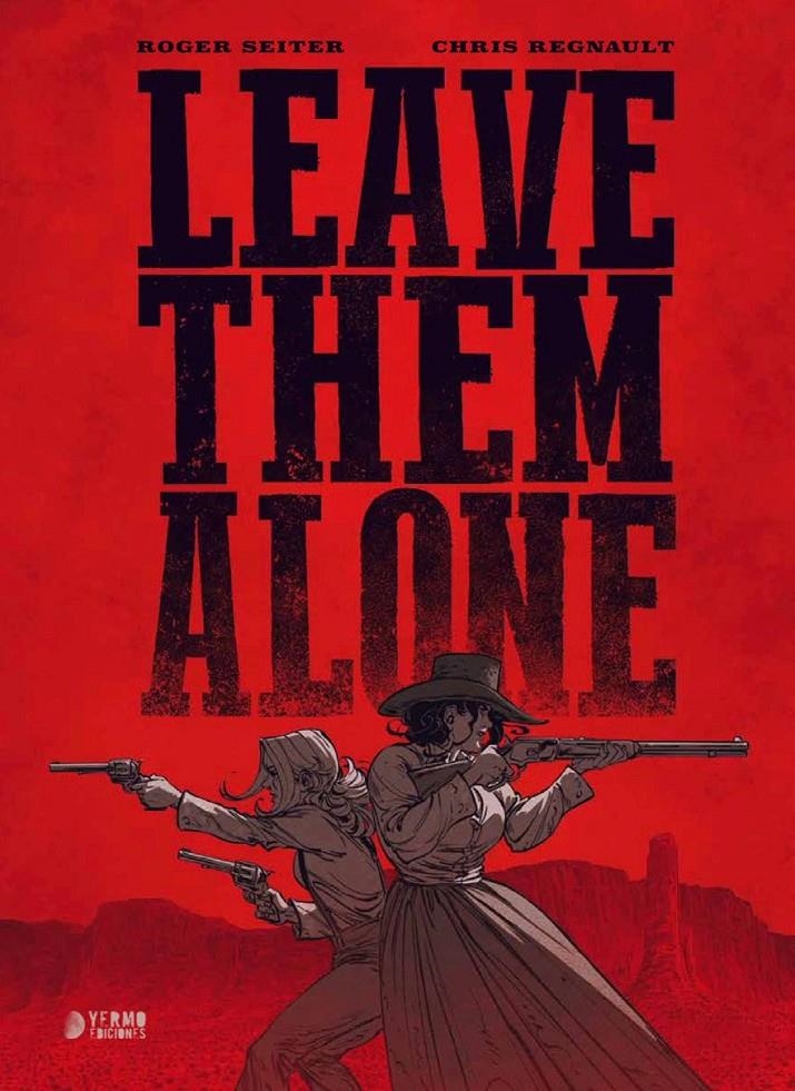 LEAVE THEM ALONE | 9791388029394 | ROGER SEITER - CHRIS REGNAULT | Universal Cómics