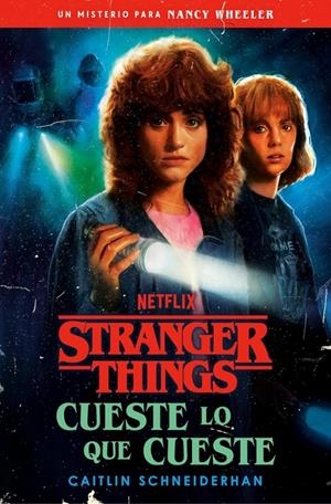 STRANGER THINGS: CUESTE LO QUE CUESTE | 9788401033384 | SCHNEIDERHAN, CAITLIN | Universal Cómics