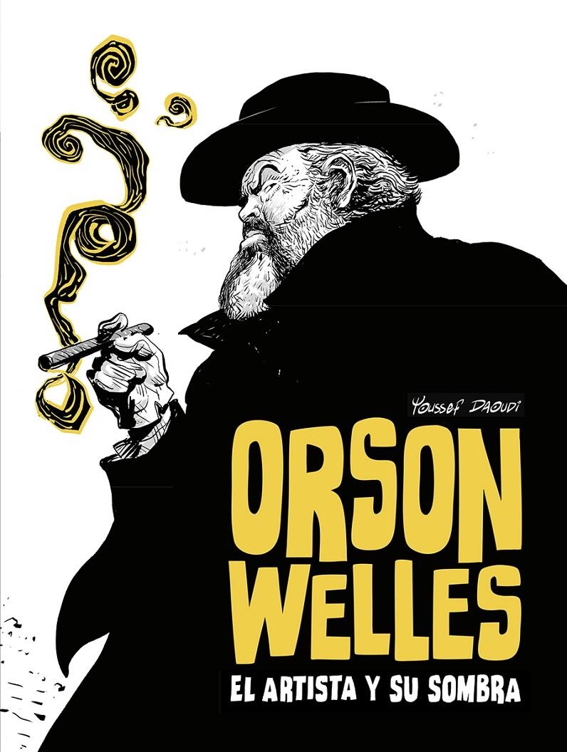 ORSON WELLS, EL ARTISTA Y SU SOMBRA | 9788467981711 | YOUSSEF DAOUDI | Universal Cómics