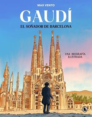 GAUDÍ, EL SOÑADOR DE BARCELONA | 9788402430823 | MAX VENTO | Universal Cómics