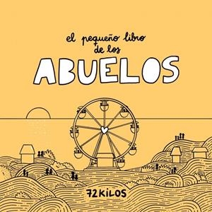 EL PEQUEÑO LIBRO DE LOS ABUELOS | 9788466683883 | 72 KILOS | Universal Cómics