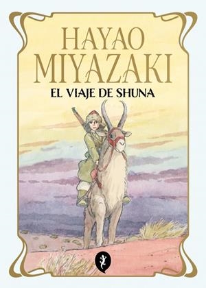 EL VIAJE DE SHUNA | 9788419981172 | HAYAO MIYAZAKI | Universal Cómics