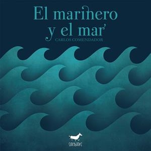 EL MARINERO Y EL MAR | 9788417255268 | CARLOS COMENDADOR LEIRÓS - ASOCIACIÓN LECTURA FÁCIL | Universal Cómics