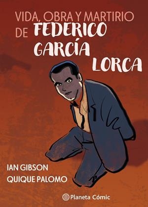 VIDA, OBRA Y MARTIRIO DE FEDERICO GARCÍA LORCA | 9791387921798 | IAN GIBSON - QUIQUE PALOMO | Universal Cómics