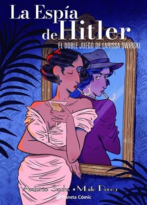 LA ESPÍA DE HITLER, EL DOBLE JUEGO DE LARISSA SWIRSKY | 9791387919528 | MAITE PEREA RUIZ - ANTONIO SACHS | Universal Cómics