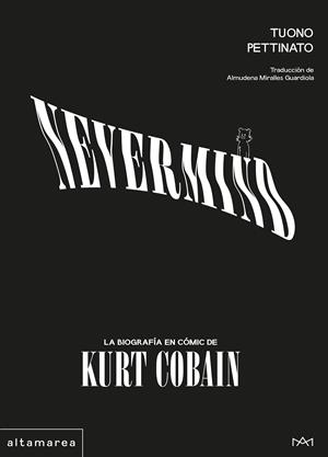 NEVERMIND: LA BIOGRAFÍA EN CÓMIC DE KURT COBAIN | 9788410435582 | TUONO PETTINATO | Universal Cómics