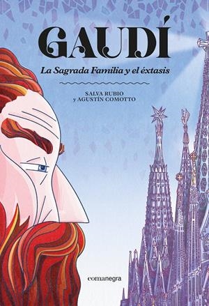 GAUDÍ, LA SAGRADA FAMILIA Y EL ÉXTASIS | 9791387969332 | SALVA RUBIO - AGUSTÍN COMOTTO | Universal Cómics