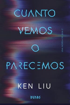 CUANTO VEMOS O PARECEMOS | 9791370091965 | KEN LIU | Universal Cómics