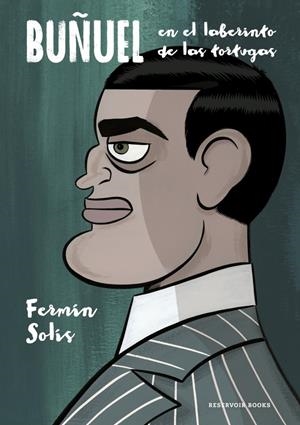 BUÑUEL EN EL LABERINTO DE LAS TORTUGAS | 9788419940223 | FERMÍN SOLÍS | Universal Cómics