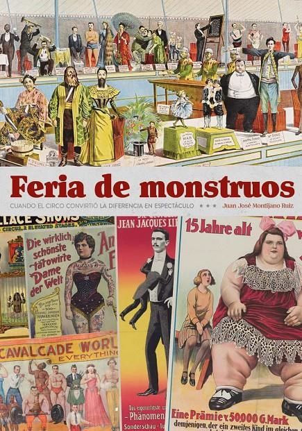 FERIA DE MONSTRUOS, CUANDO EL CIRCO CONVIRTIÓ LA DIFERENCIA EN ESPECTÁCULO | 9791387995249 | JUAN JOSE MONTIJANO | Universal Cómics