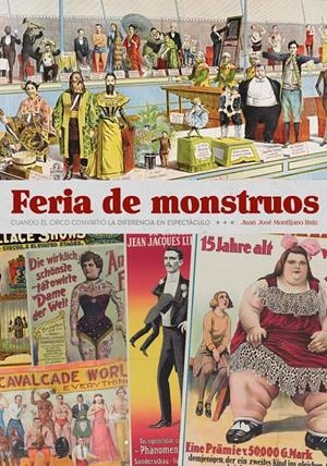 FERIA DE MONSTRUOS, CUANDO EL CIRCO CONVIRTIÓ LA DIFERENCIA EN ESPECTÁCULO | 9791387995249 | JUAN JOSE MONTIJANO | Universal Cómics