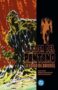 LA COSA DEL PANTANO LA EDAD DE BRONCE # 01 | 9788410497948 | LEN WEIN -  BERNIE WRIGHTSON  - NESTOR REDONDO | Universal Cómics