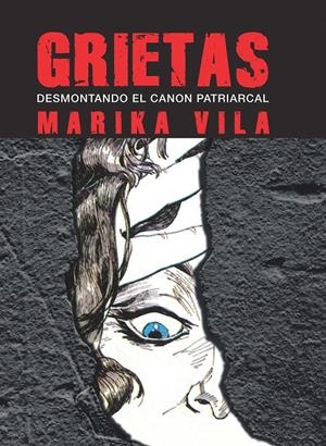 GRIETAS, DESMONTANDO EL CANON PATRIARCAL | 9999900129748 | MARIKA VILA | Universal Cómics