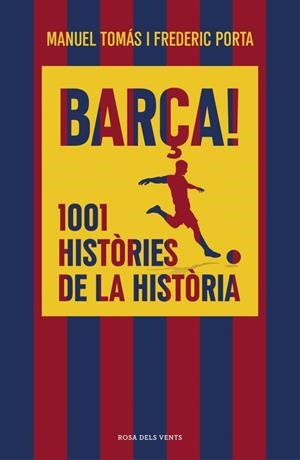 BARÇA! 1001 HISTÒRIES DE LA HISTÒRIA | 9791387653835 | MANUEL TOMÁS - FREDERIC PORTA