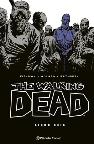 THE WALKING DEAD INTEGRAL # 06 | 9788410471207 | ROBERT KIRKMAN - CHARLIE ADLARD - CLIFF RATHBURN - TONY MOORE | Universal Cómics