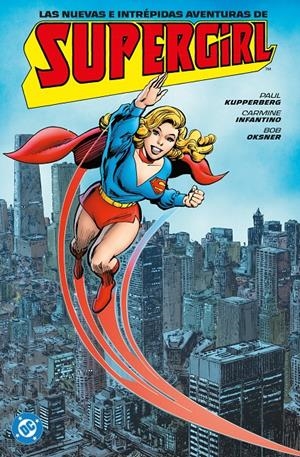 ARCHIVOS DC LAS NUEVAS E INTRÉPIDAS AVENTURAS DE SUPERGIRL | 9791370138035 | PAUL KUPPERBERG - CARMINE INFANTINO - BOB OKSNER