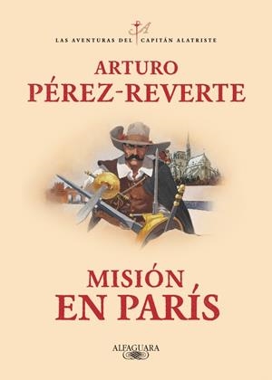 MISIÓN EN PARÍS (LAS AVENTURAS DEL CAPITÁN ALATRISTE 8) | 9788420479446 | PÉREZ-REVERTE, ARTURO | Universal Cómics