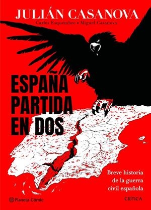 ESPAÑA PARTIDA EN DOS | 9788491998686 | JULIÁN CASANOVA - CARLES ESQUEMBRE - MIGUEL CASANOVA | Universal Cómics