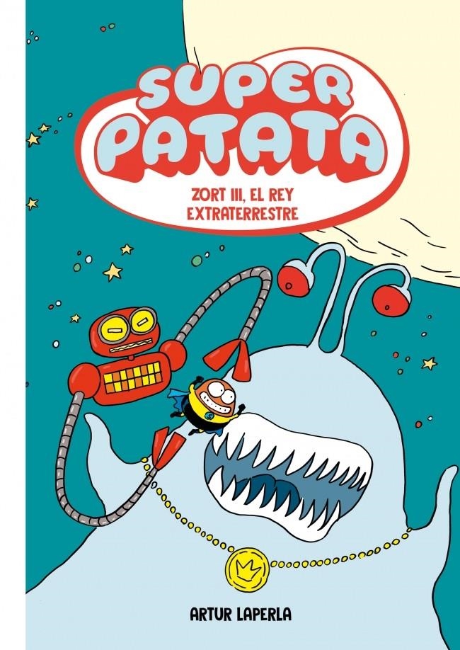 SUPER PATATA # 02 ZORT III, EL REY EXTRATERRESTRE | 9788448873981 | ARTUR LAPERLA | Universal Cómics