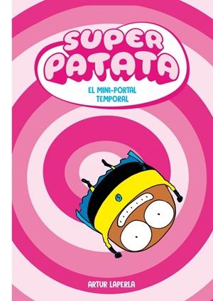 SUPER PATATA # 03 EL MINI-PORTAL TEMPORAL | 9788448874001 | ARTUR LAPERLA | Universal Cómics