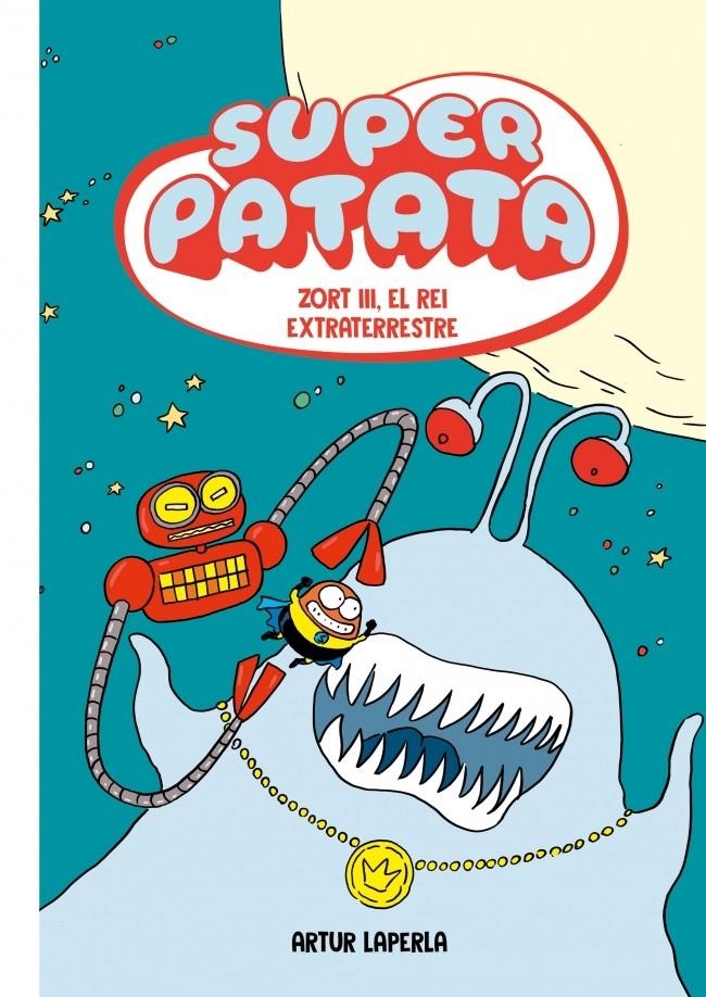SUPER PATATA EDICIÓ EN CATALÀ # 02 ZORT III, EL REI EXTRATERRESTRE | 9788448873998 | ARTUR LAPERLA | Universal Cómics