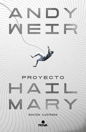 PROYECTO HAIL MARY EDICIÓN ILUSTRADA | 9788410466241 | WEIR, ANDY | Universal Cómics