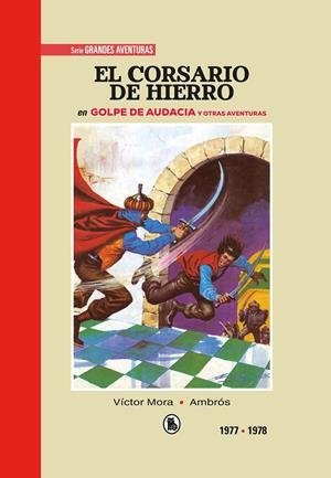 EL CORSARIO DE HIERRO # 05 DE 1977 A 1978 GOLPE DE AUDACIA Y OTRAS HISTORIAS | 9788402445001 | VICTOR MORA - AMBRÓS - BERNAL | Universal Cómics
