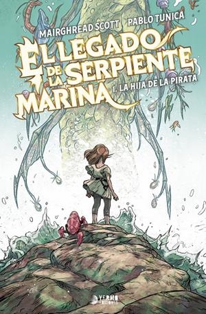 EL LEGADO DE LA SERPIENTE MARINA # 01 LA HIJA DEL PIRATA | 9791388029004 | MAIRGHREAD SCOTT - PABLO TUNICA | Universal Cómics