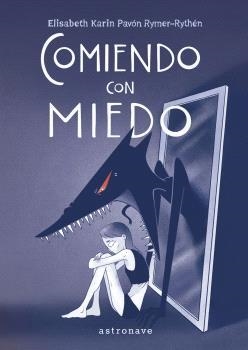 COMIENDO CON MIEDO NUEVA EDICIÓN | 9788467978001 | ELISABETH KARIN PAVÓN RYMER-RYTHÉN | Universal Cómics