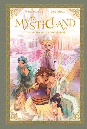 MYSTICLAND, LA LEYENDA DE LAS CINCO REINAS | 9788467983845 | MARTA ÁLVAREZ - LAIA LÓPEZ