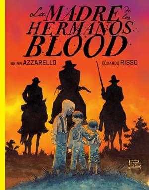LA MADRE DE LOS HERMANOS BLOOD | 9788467983296 | BRIAN AZZARELLO - EDUARDO RISSO | Universal Cómics