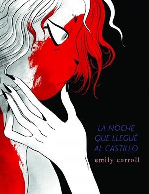 2AMA LA NOCHE QUE LLEGUÉ AL CASTILLO | 9999900131260 | EMILY CARROLL | Universal Cómics