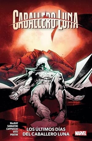 2AMA CABALLERO LUNA # 05 LOS ÚLTIMOS DÍAS DEL CABALLERO LUNA | 9999900131338 | ALESSANDRO CAPPUCCIO - JED MACKAY - FEDERICO SABBATINI | Universal Cómics