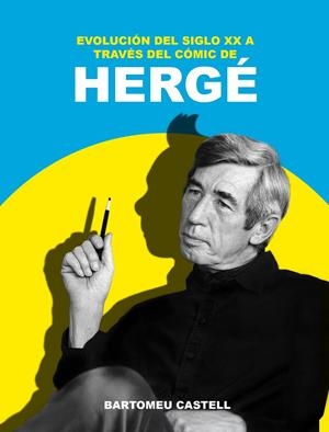 EVOLUCIÓN DEL SIGLO XX A TRAVÉS DEL CÓMIC DE HERGÉ | 9791388074318 | BARTOMEU CASTELL