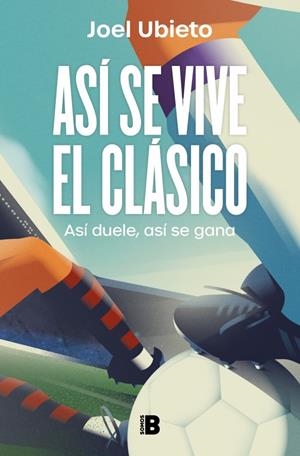 ASÍ SE VIVE EL CLÁSICO | 9788466684118 | JOEL UBIETO | Universal Cómics