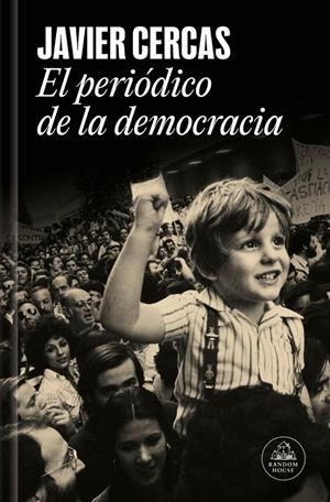 EL PERIÓDICO DE LA DEMOCRACIA | 9788439747161 | CERCAS, JAVIER | Universal Cómics