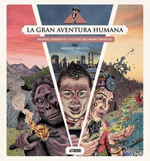 LA GRAN AVENTURA HUMANA | 9791387927097 | MIGUEL BRIEVA | Universal Cómics